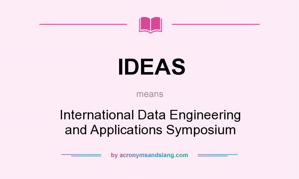 What does IDEAS mean? It stands for International Data Engineering and Applications Symposium