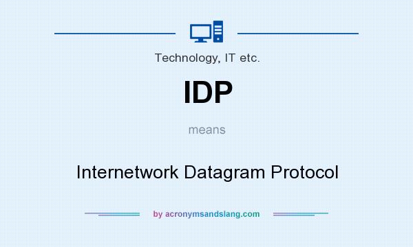 What does IDP mean? It stands for Internetwork Datagram Protocol