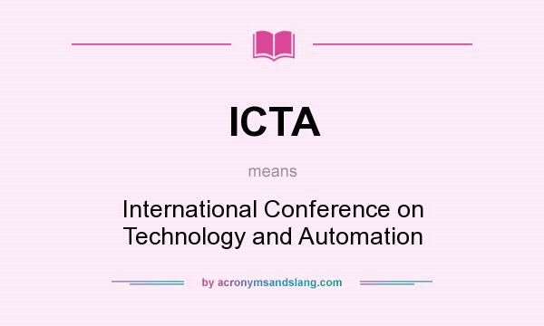 What does ICTA mean? It stands for International Conference on Technology and Automation