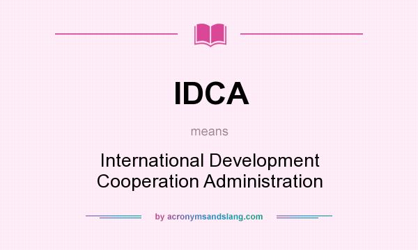 What does IDCA mean? It stands for International Development Cooperation Administration