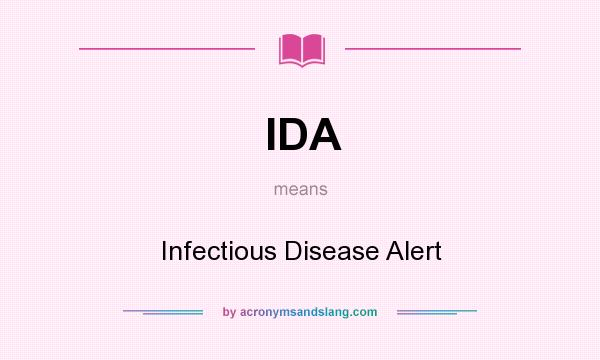What does IDA mean? It stands for Infectious Disease Alert