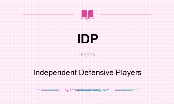 What does IDP mean? It stands for Independent Defensive Players