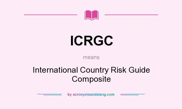 What does ICRGC mean? It stands for International Country Risk Guide Composite
