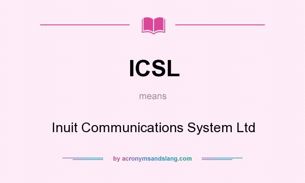 What does ICSL mean? It stands for Inuit Communications System Ltd