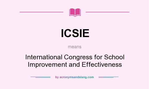 What does ICSIE mean? It stands for International Congress for School Improvement and Effectiveness