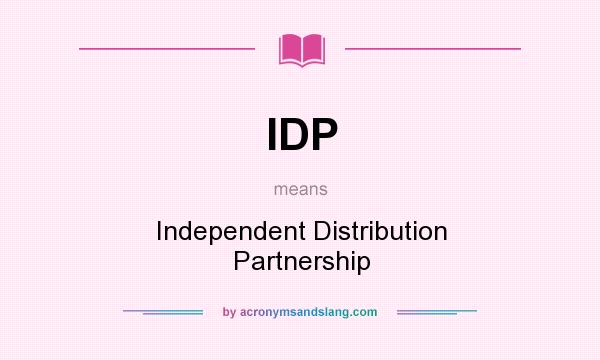 What does IDP mean? It stands for Independent Distribution Partnership