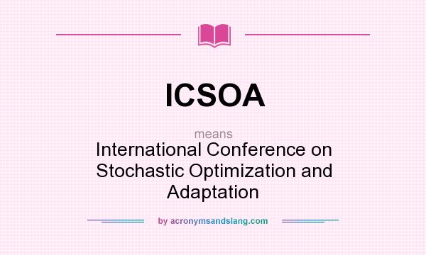 What does ICSOA mean? It stands for International Conference on Stochastic Optimization and Adaptation