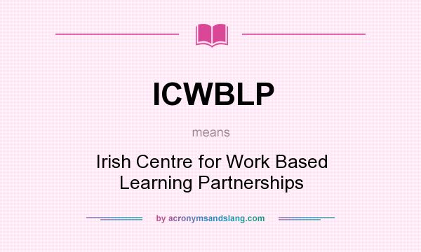 What does ICWBLP mean? It stands for Irish Centre for Work Based Learning Partnerships