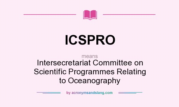 What does ICSPRO mean? It stands for Intersecretariat Committee on Scientific Programmes Relating to Oceanography