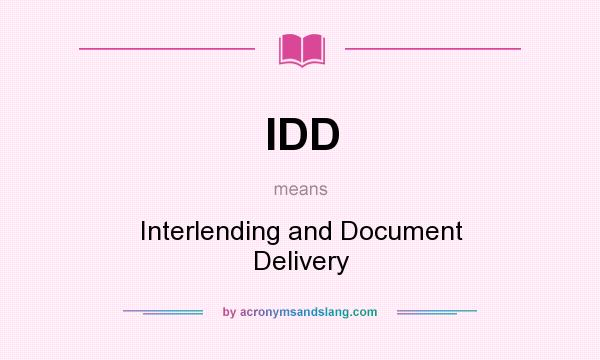 What does IDD mean? It stands for Interlending and Document Delivery