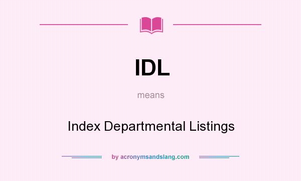 What does IDL mean? It stands for Index Departmental Listings