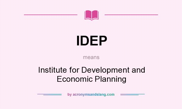 What does IDEP mean? It stands for Institute for Development and Economic Planning