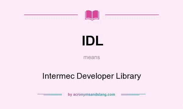 What does IDL mean? It stands for Intermec Developer Library
