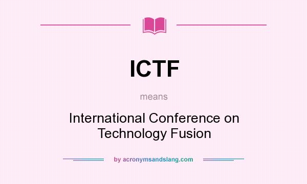 What does ICTF mean? It stands for International Conference on Technology Fusion