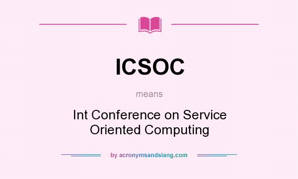 What does ICSOC mean? It stands for Int Conference on Service Oriented Computing