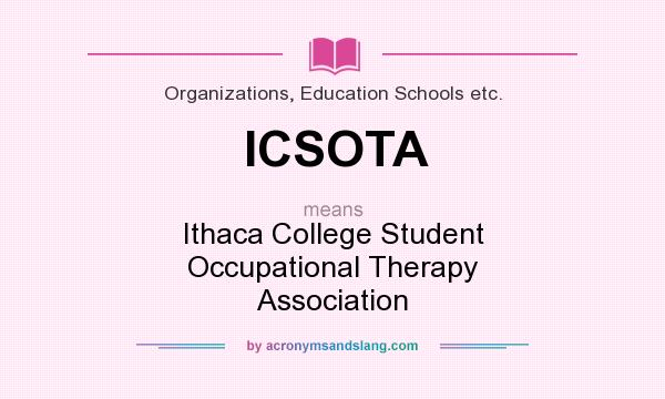 What does ICSOTA mean? It stands for Ithaca College Student Occupational Therapy Association