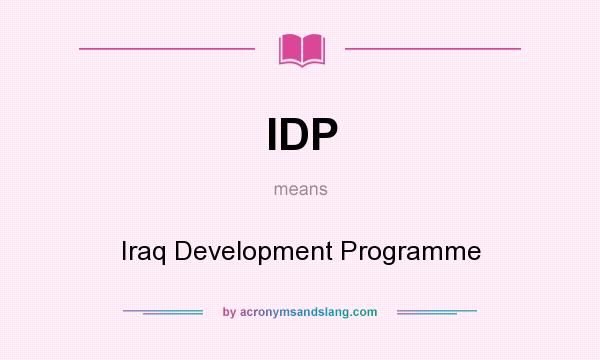 What does IDP mean? It stands for Iraq Development Programme