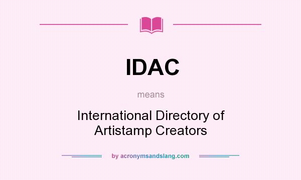 What does IDAC mean? It stands for International Directory of Artistamp Creators