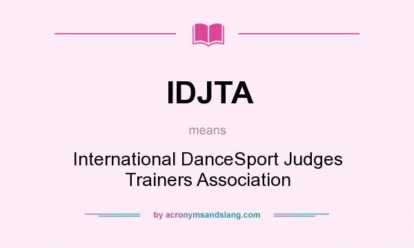 What does IDJTA mean? It stands for International DanceSport Judges Trainers Association