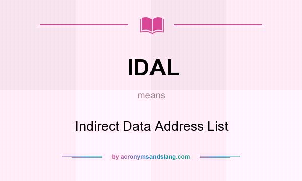 What does IDAL mean? It stands for Indirect Data Address List