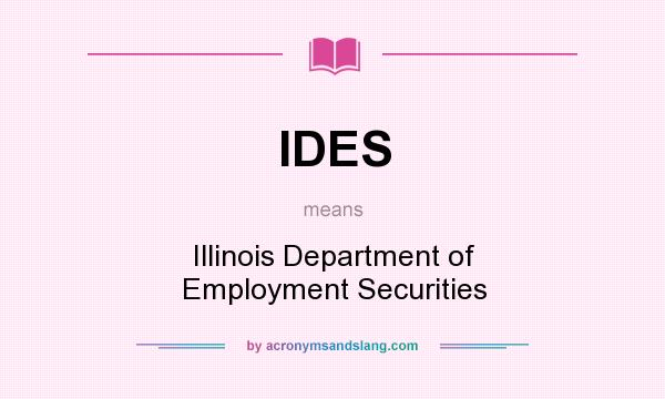 What does IDES mean? It stands for Illinois Department of Employment Securities