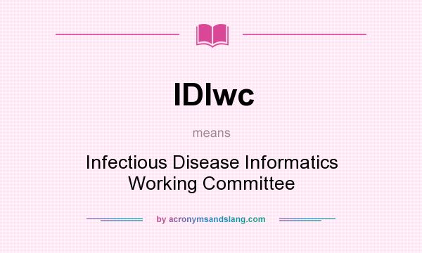 What does IDIwc mean? It stands for Infectious Disease Informatics Working Committee