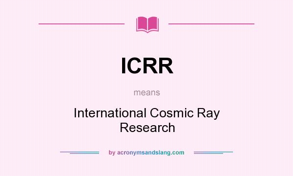 What does ICRR mean? It stands for International Cosmic Ray Research