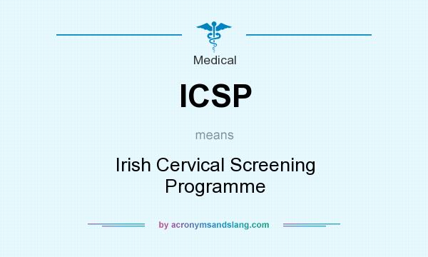 What does ICSP mean? It stands for Irish Cervical Screening Programme