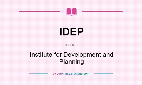 What does IDEP mean? It stands for Institute for Development and Planning