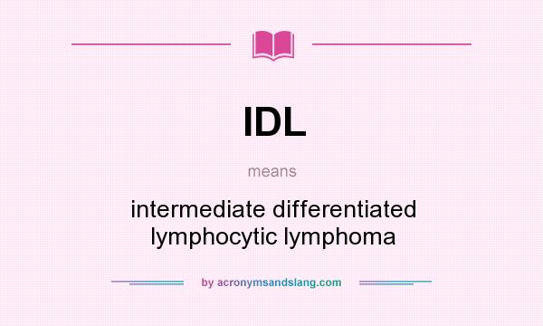 What does IDL mean? It stands for intermediate differentiated lymphocytic lymphoma