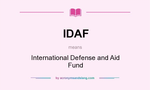 What does IDAF mean? It stands for International Defense and Aid Fund