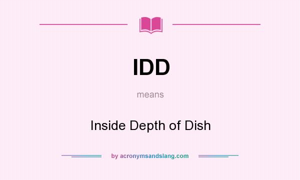 What does IDD mean? It stands for Inside Depth of Dish