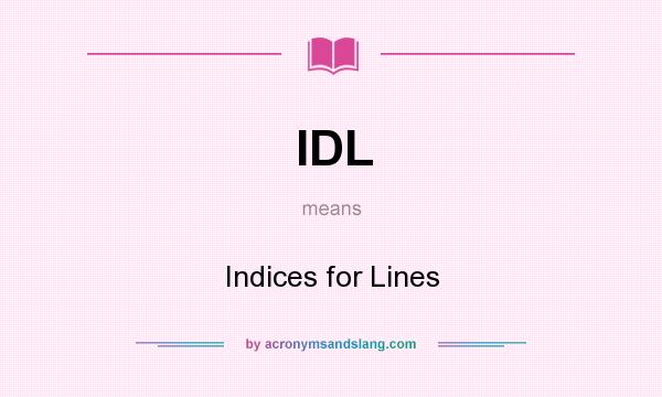 What does IDL mean? It stands for Indices for Lines