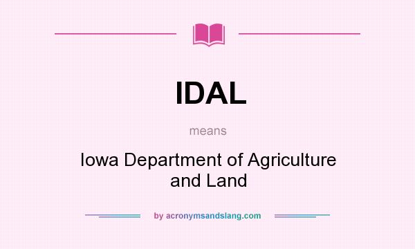 What does IDAL mean? It stands for Iowa Department of Agriculture and Land