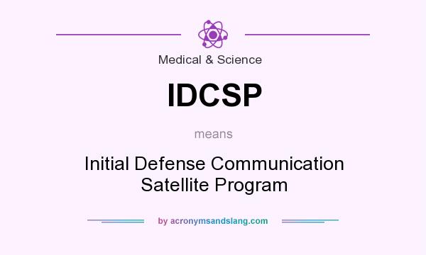 What does IDCSP mean? It stands for Initial Defense Communication Satellite Program
