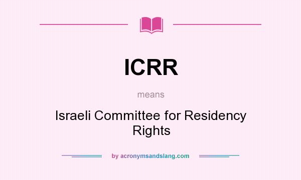 What does ICRR mean? It stands for Israeli Committee for Residency Rights