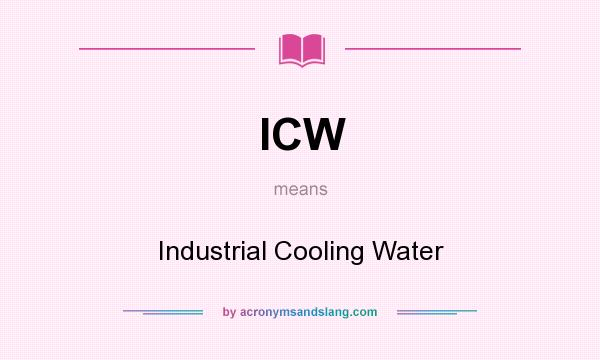 What does ICW mean? It stands for Industrial Cooling Water