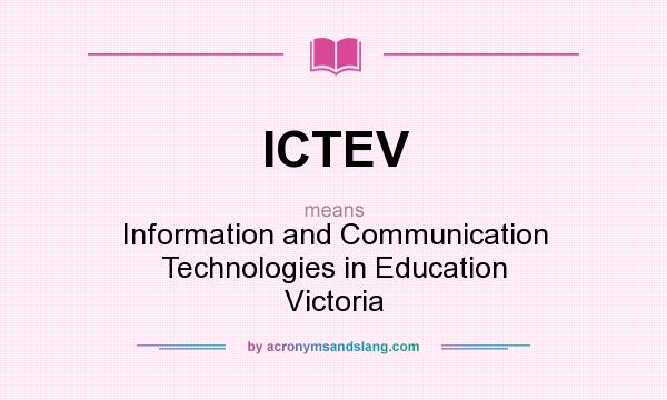 What does ICTEV mean? It stands for Information and Communication Technologies in Education Victoria