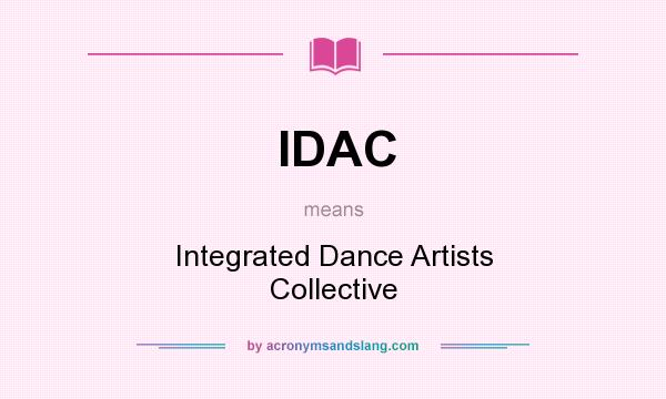 What does IDAC mean? It stands for Integrated Dance Artists Collective