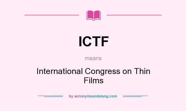 What does ICTF mean? It stands for International Congress on Thin Films