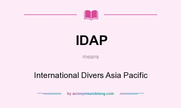 What does IDAP mean? It stands for International Divers Asia Pacific