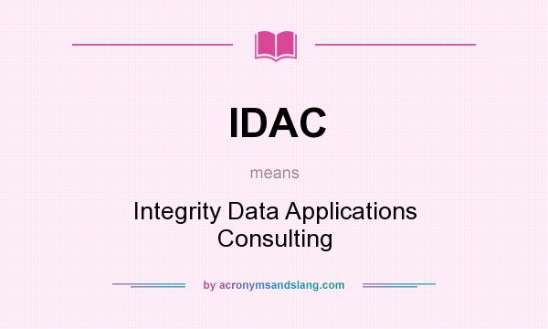 What does IDAC mean? It stands for Integrity Data Applications Consulting