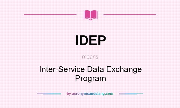 What does IDEP mean? It stands for Inter-Service Data Exchange Program