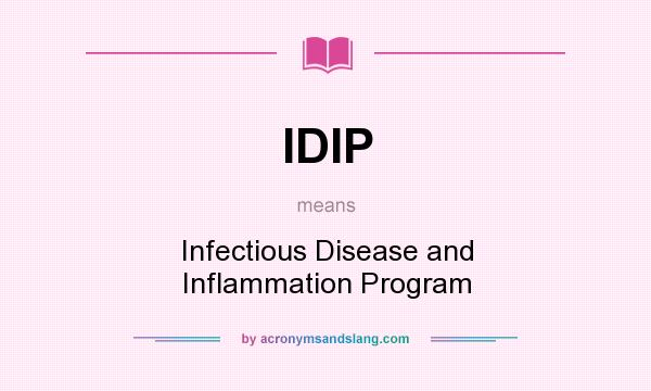 What does IDIP mean? It stands for Infectious Disease and Inflammation Program