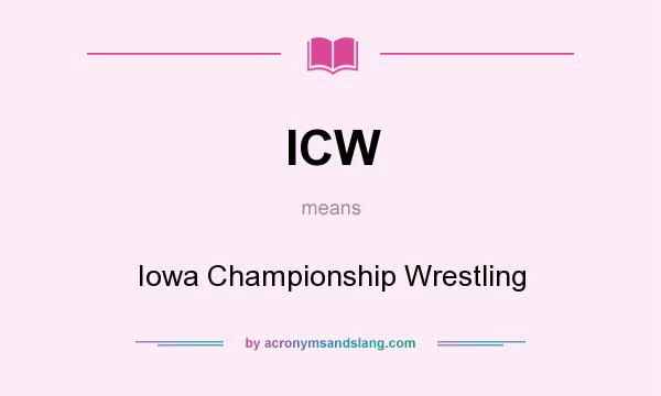 What does ICW mean? It stands for Iowa Championship Wrestling