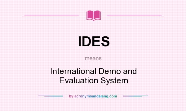 What does IDES mean? It stands for International Demo and Evaluation System