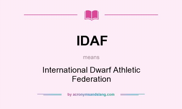 What does IDAF mean? It stands for International Dwarf Athletic Federation