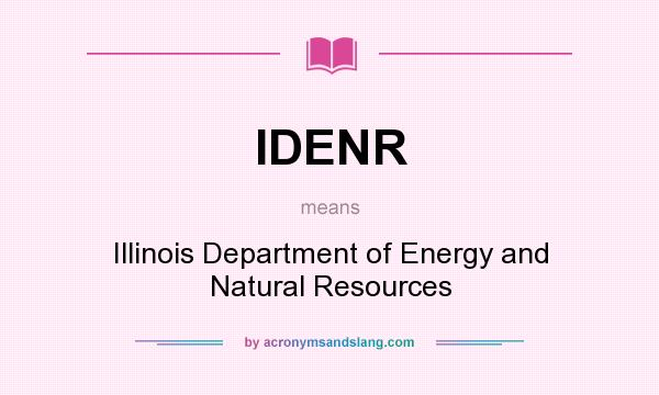What does IDENR mean? It stands for Illinois Department of Energy and Natural Resources