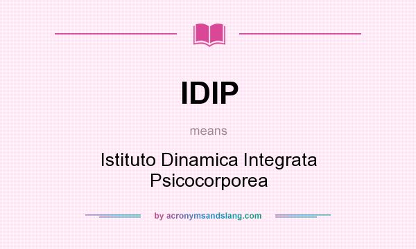 What does IDIP mean? It stands for Istituto Dinamica Integrata Psicocorporea