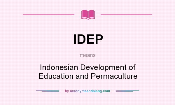 What does IDEP mean? It stands for Indonesian Development of Education and Permaculture